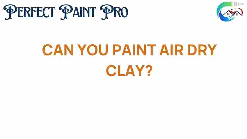 can-you-paint-air-dry-clay