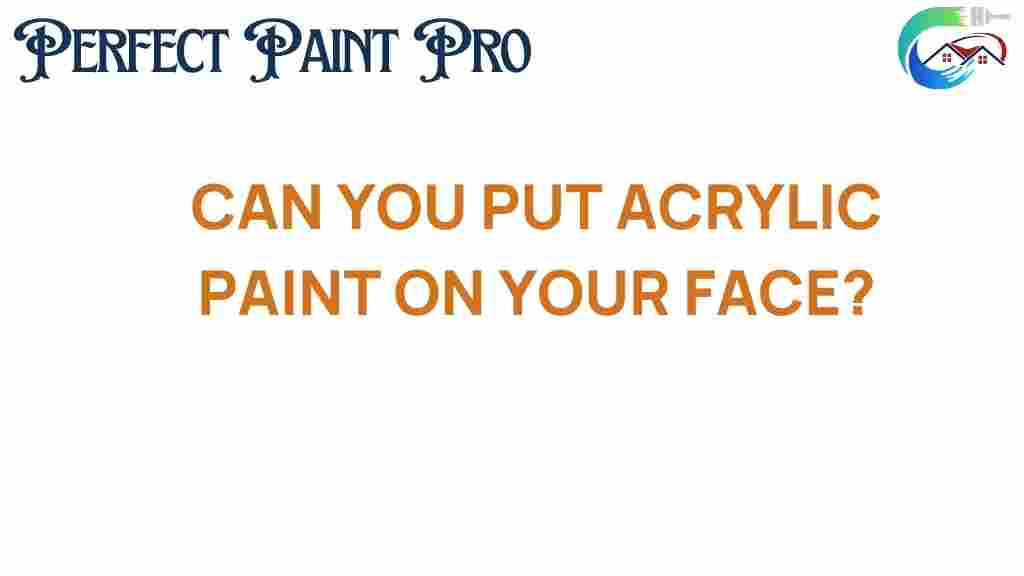can-you-put-acrylic-paint-on-your-face