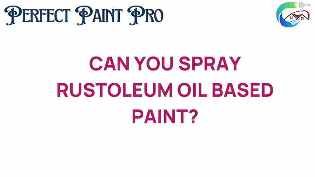 can-you-spray-rust-oleum-oil-based-paint