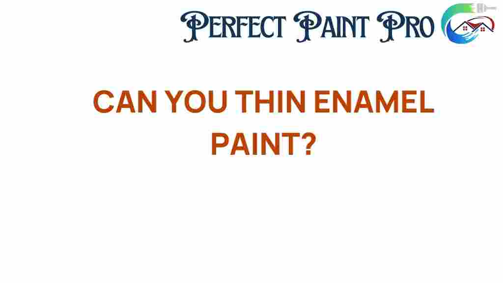 can-you-thin-enamel-paint