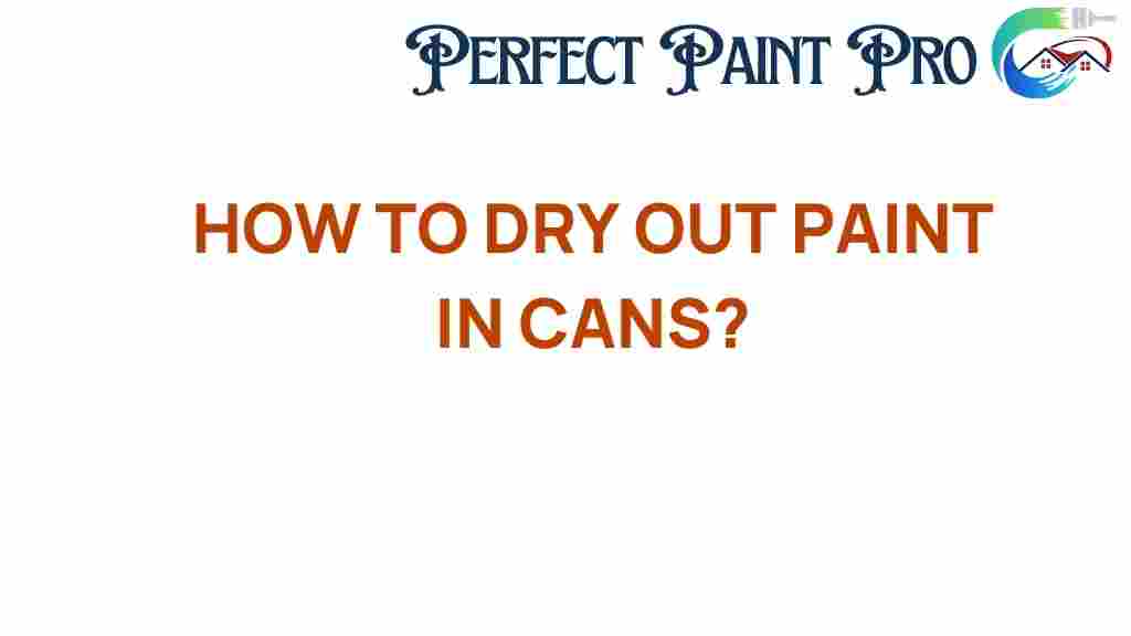 how-to-dry-out-paint-in-cans