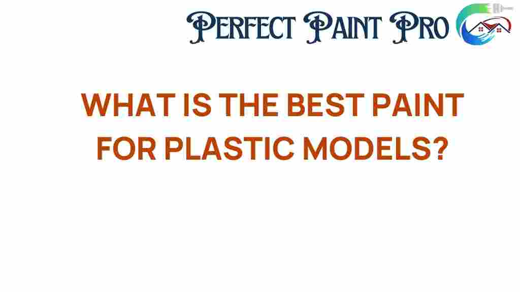 best-paint-for-plastic-models