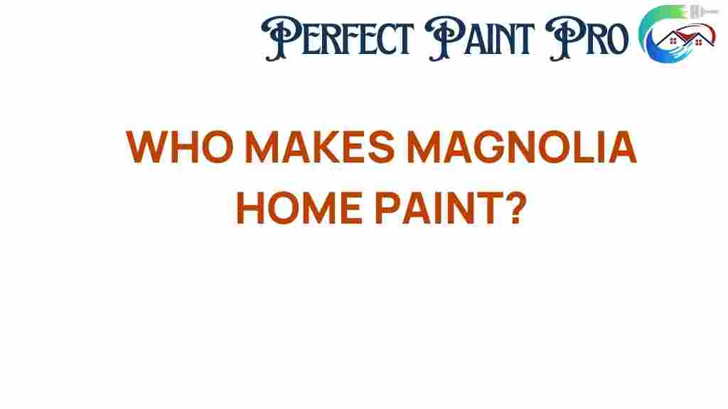 who-makes-magnolia-home-paint