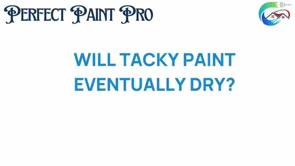 will-tacky-paint-ever-dry