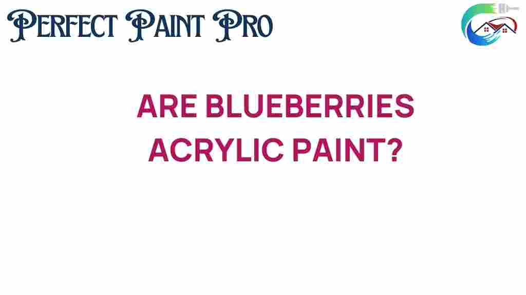 are-blueberries-acrylic-paint