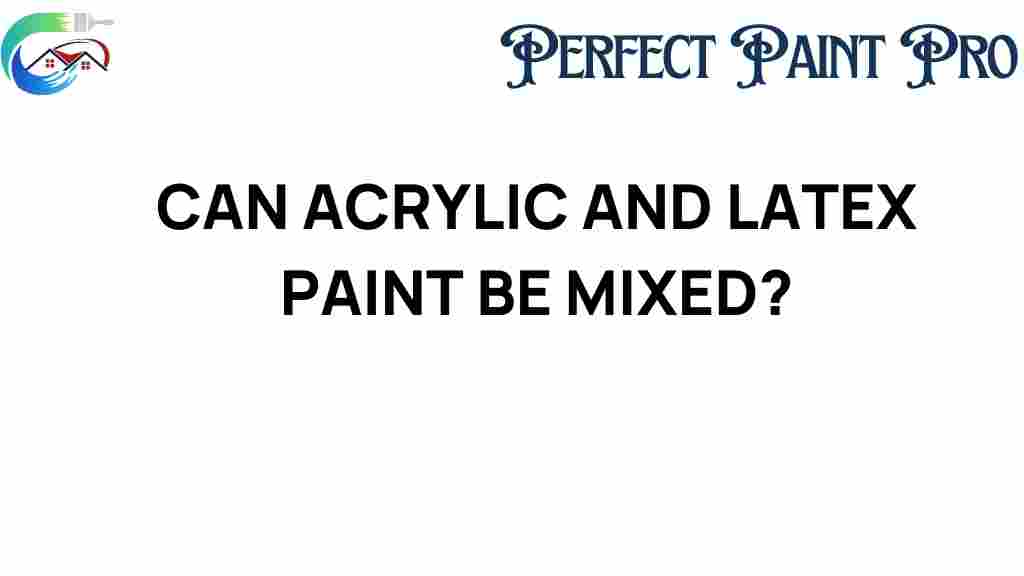 can-acrylic-and-latex-paint-be-mixed
