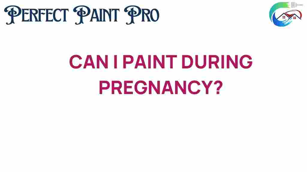 can-i-paint-during-pregnancy