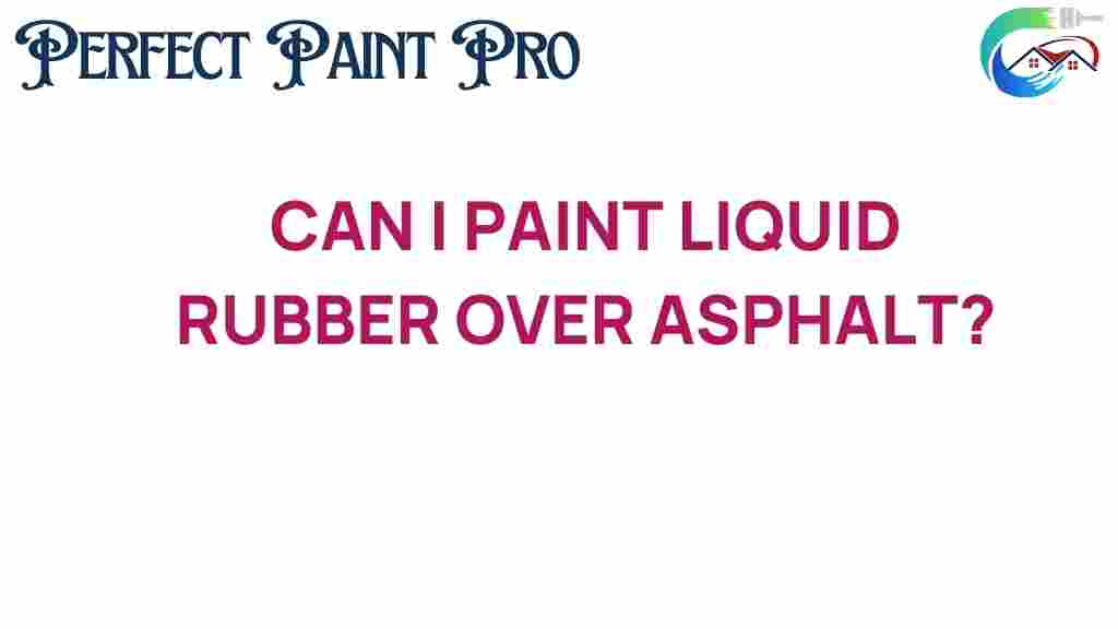 can-i-paint-liquid-rubber-over-asphalt