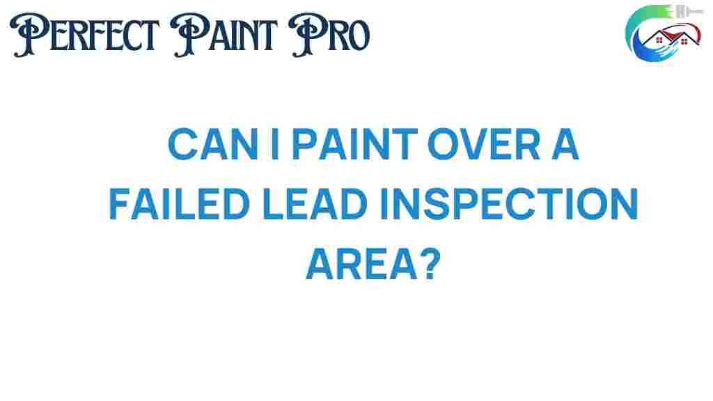 can-i-paint-over-failed-lead-inspection