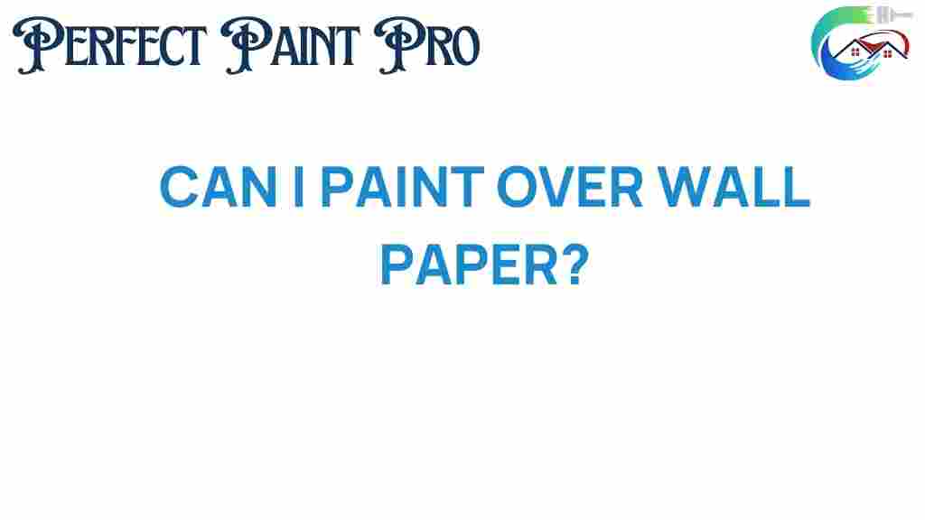 can-i-paint-over-wallpaper