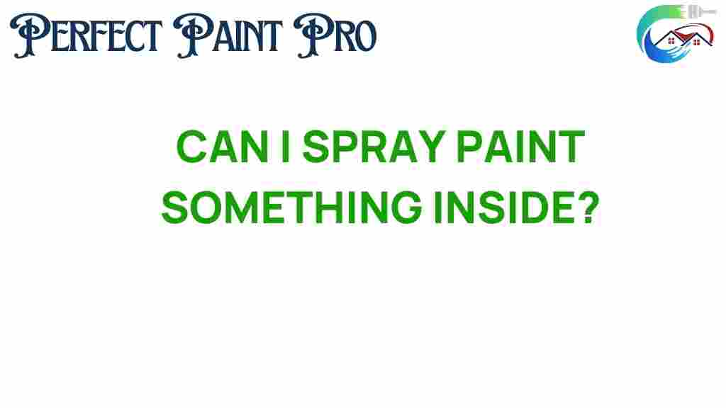 can-i-spray-paint-something-inside