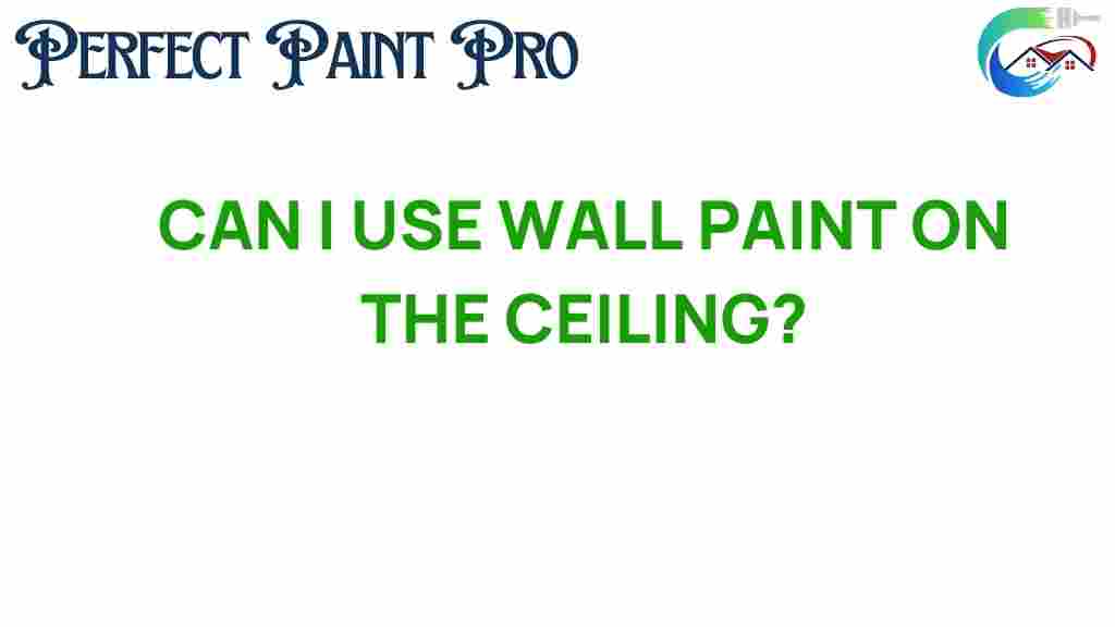 can-i-use-wall-paint-on-the-ceiling