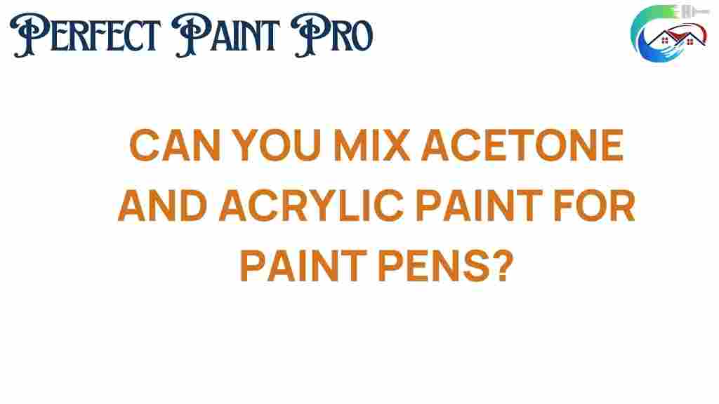 can-you-mix-acetone-acrylic-paint-paint-pens