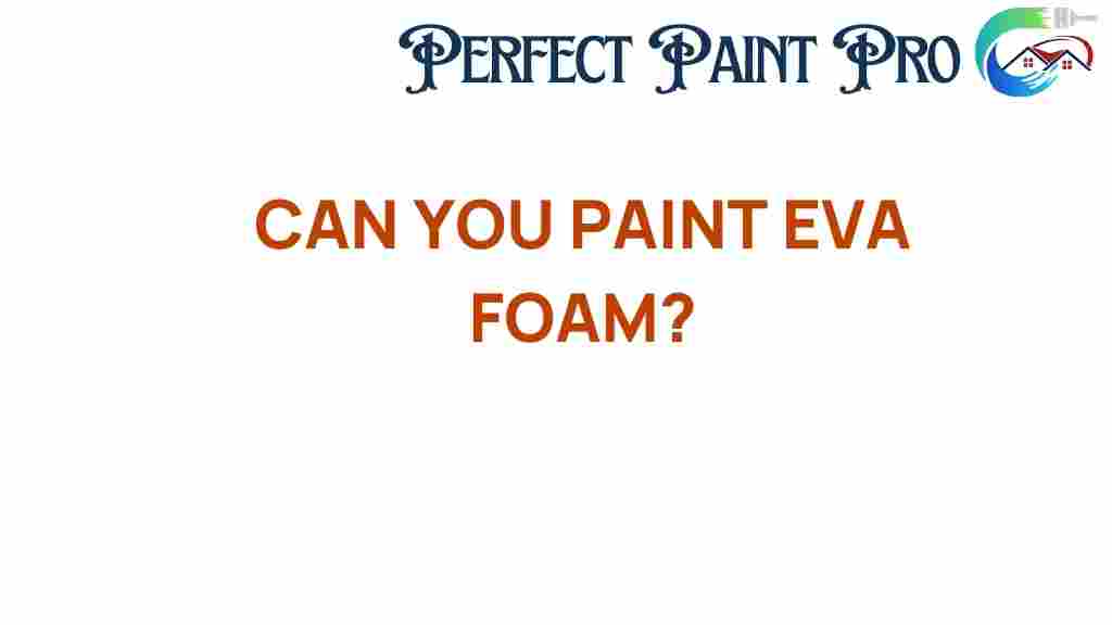 can-you-paint-eva-foam