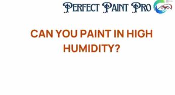 Can You Paint in High Humidity? Discover the Truth Behind the Myth