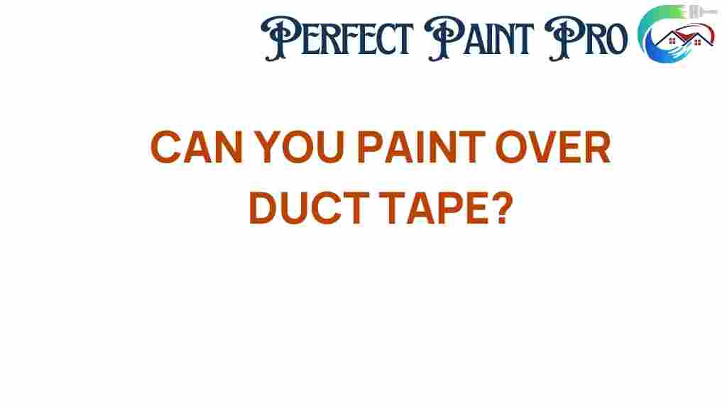 can-you-paint-over-duct-tape