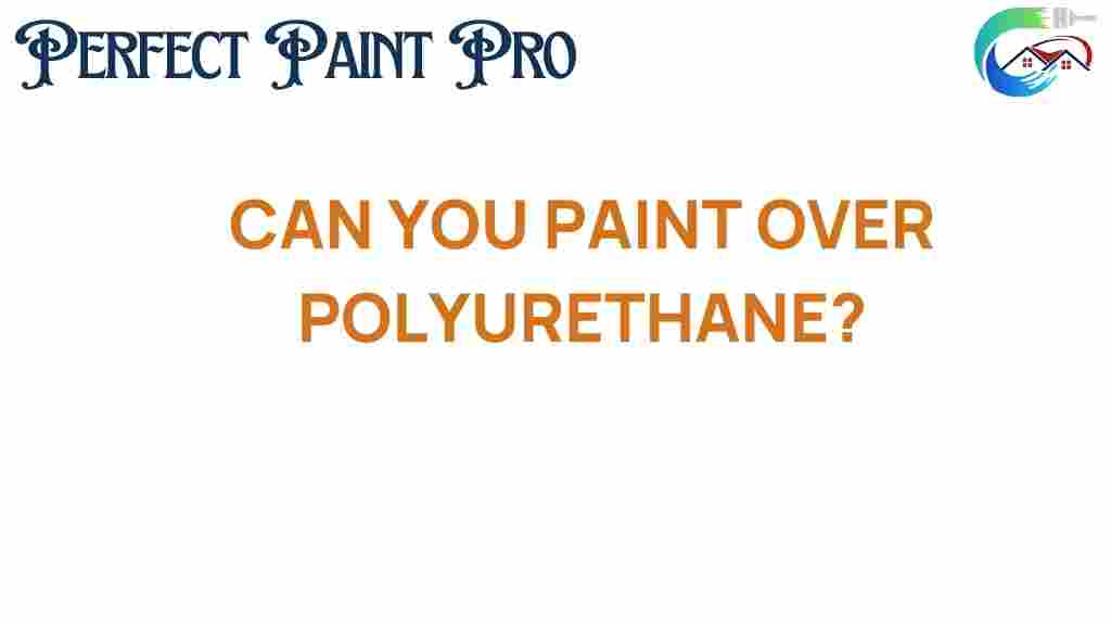can-you-paint-over-polyurethane