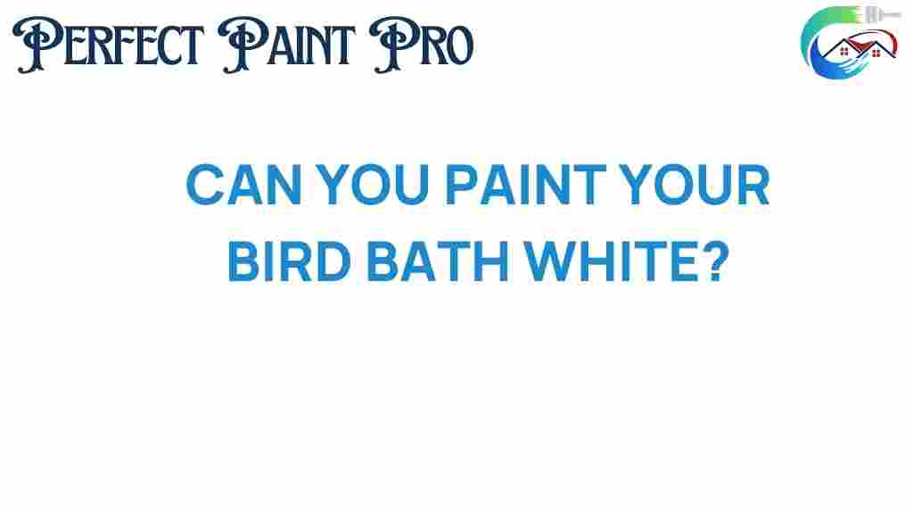 can-you-paint-your-bird-bath-white