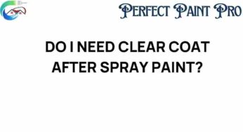 Do I Need Clear Coat After Spray Paint? Unveiling the Truth