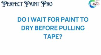 Should You Wait for Paint to Dry Before Pulling Tape? The Answer May Surprise You!