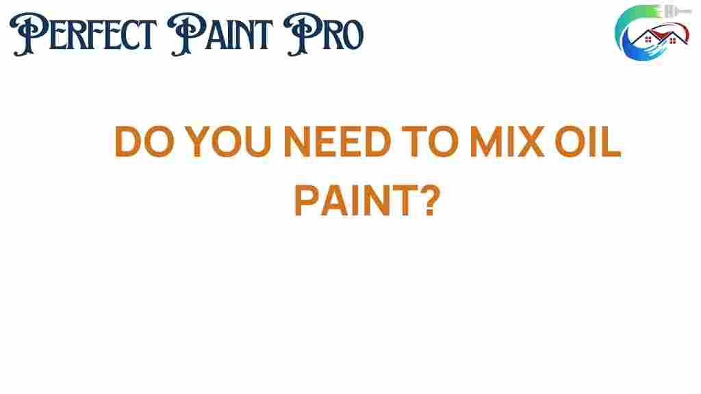 do-you-need-to-mix-oil-paint