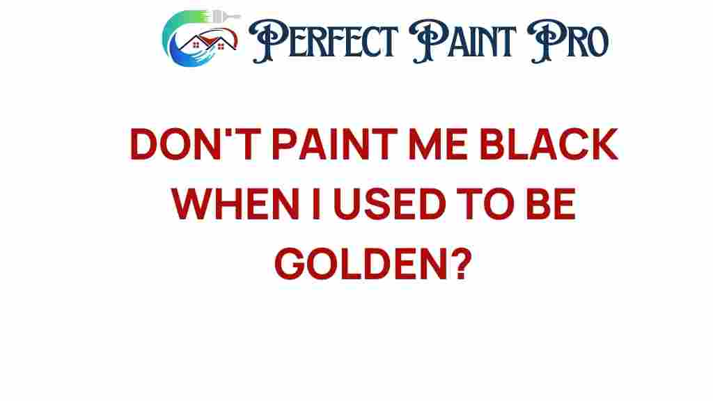 dont-paint-me-black-golden