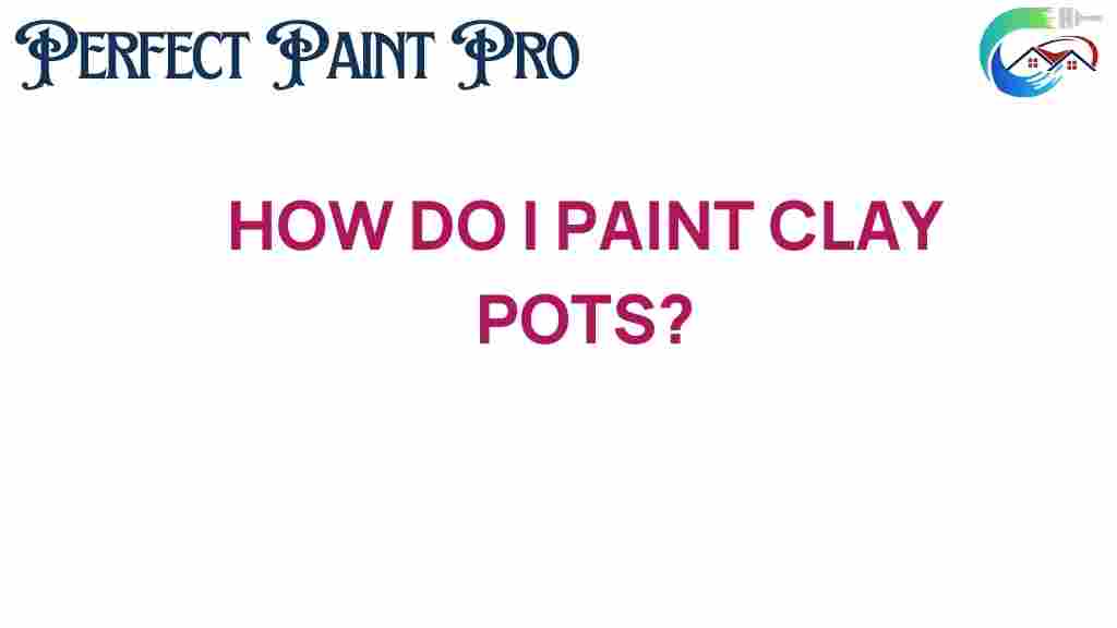how-do-i-paint-clay-pots