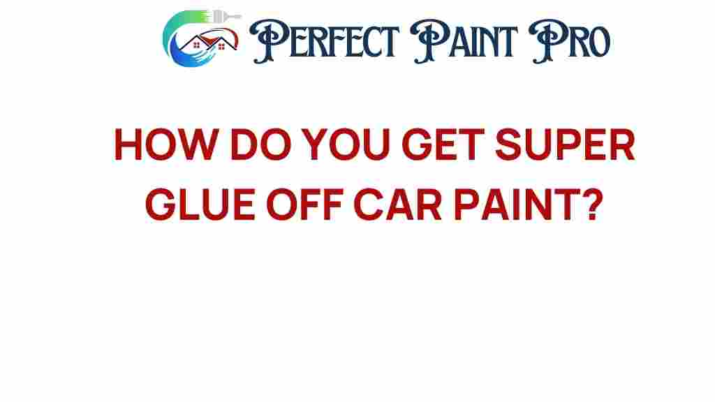 how-to-remove-super-glue-from-car-paint