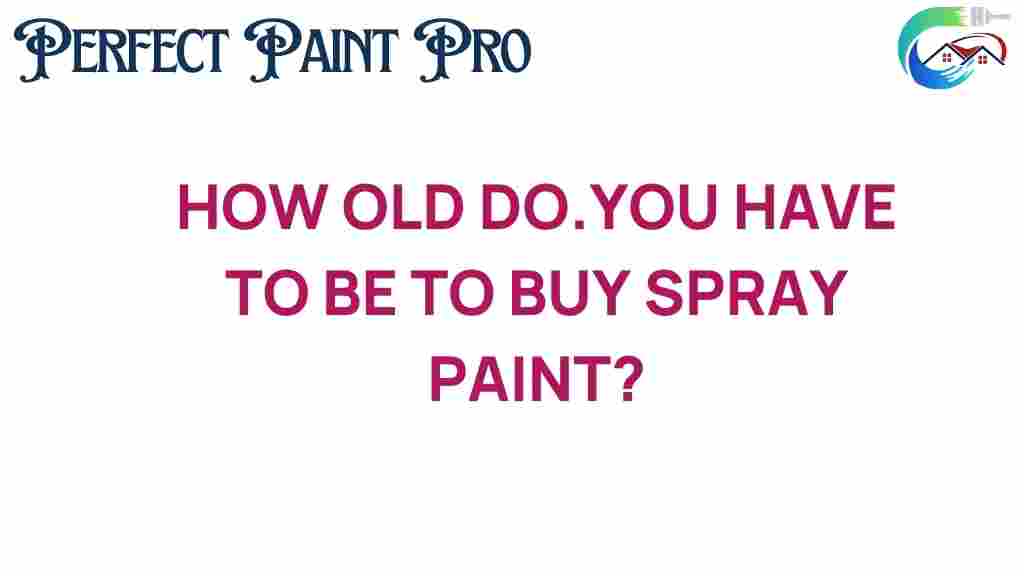 how-old-do-you-have-to-be-to-buy-spray-paint