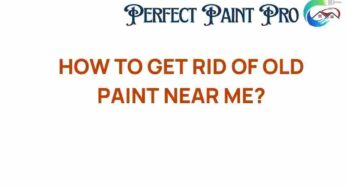 Discover Effective Ways to Get Rid of Old Paint Near You
