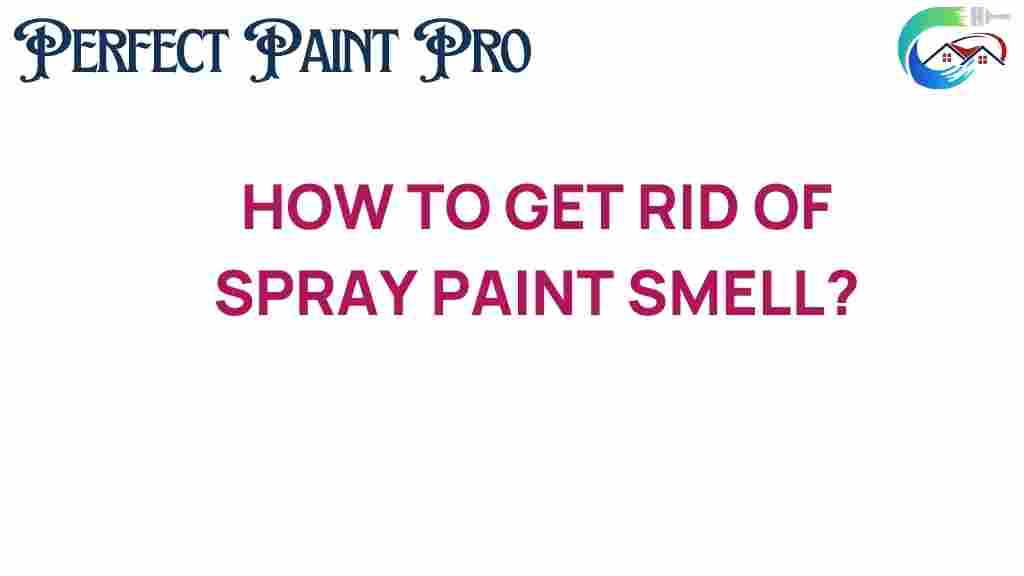 get-rid-of-spray-paint-smell