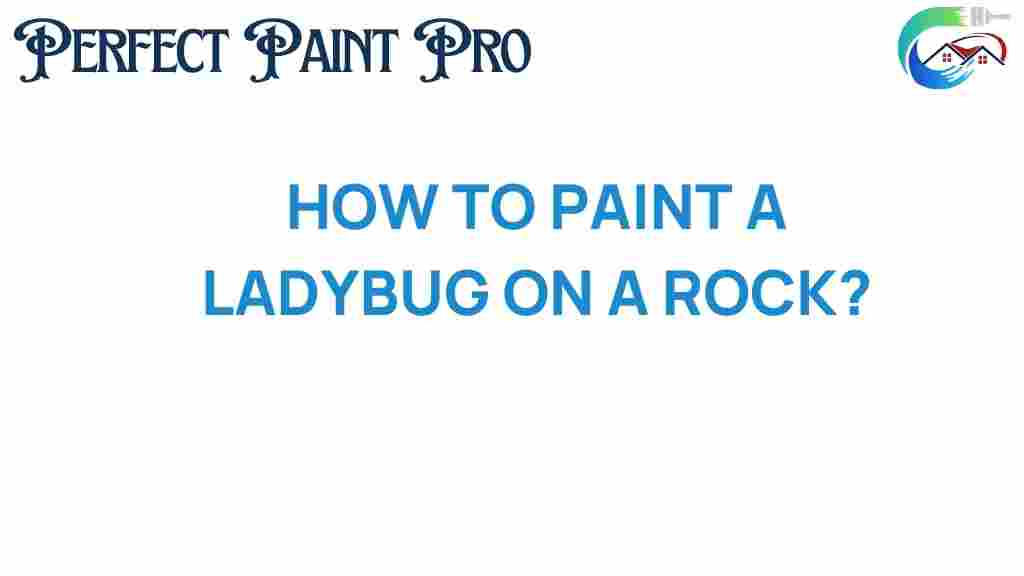 how-to-paint-ladybug-rock