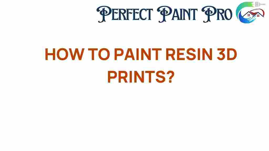 painting-resin-3d-prints