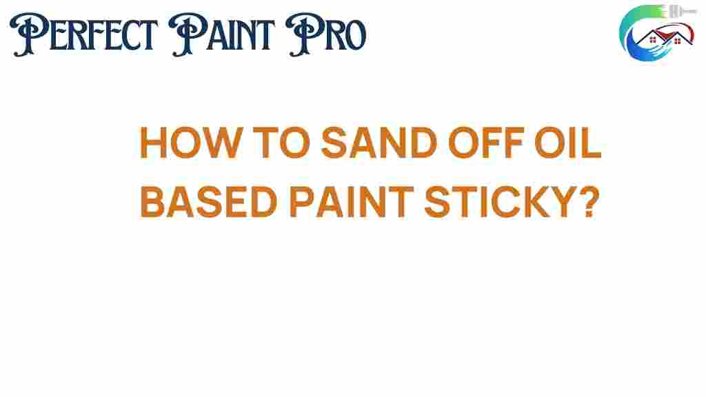 how-to-sand-off-sticky-oil-based-paint