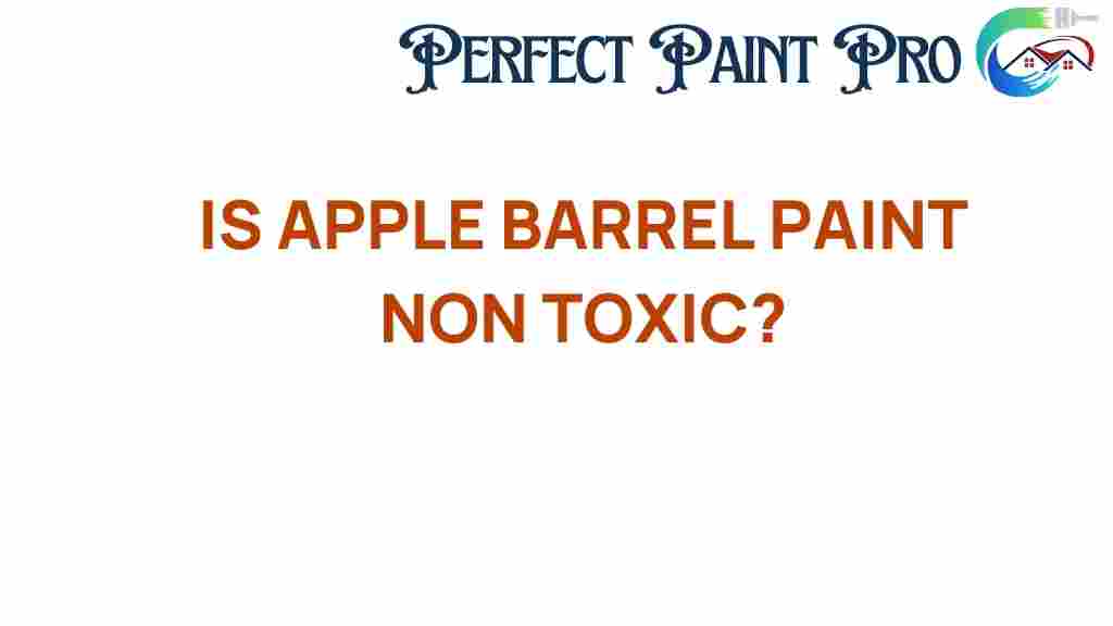is-apple-barrel-paint-non-toxic