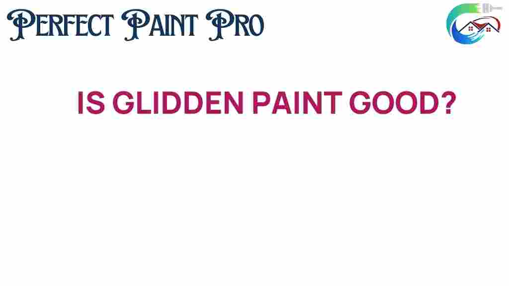 is-glidden-paint-good