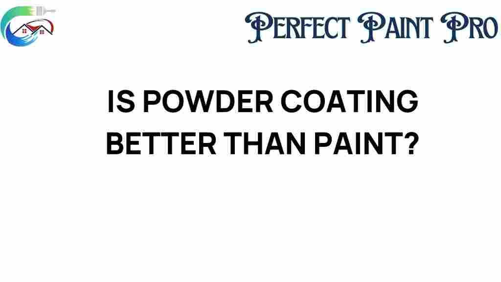 is-powder-coating-better-than-paint