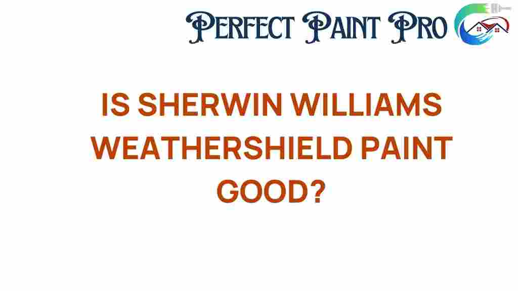 is-sherwin-williams-weathershield-paint-good