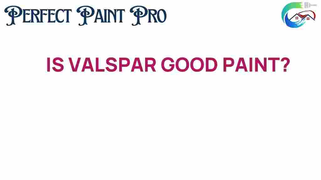 is-valspar-good-paint