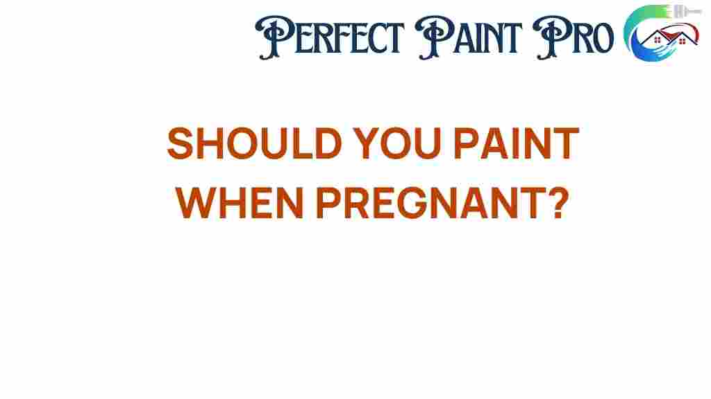 should-you-paint-when-pregnant