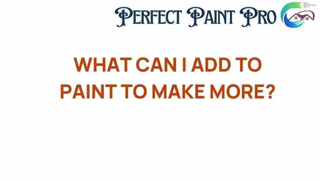 what-can-i-add-to-paint-to-make-more