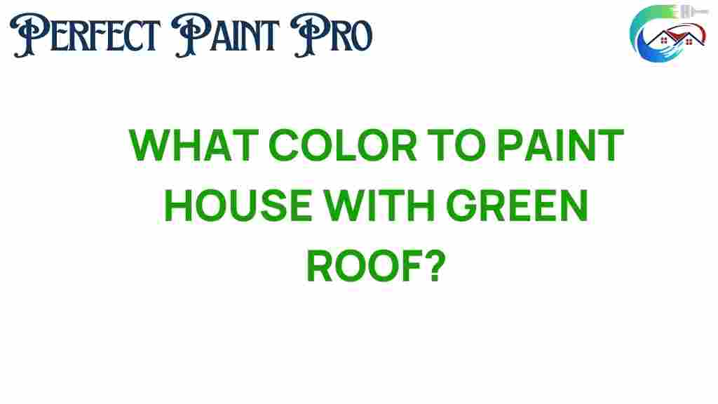 what-color-to-paint-house-green-roof