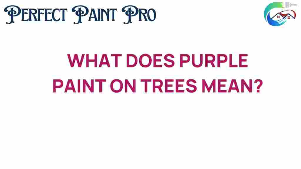 purple-paint-on-trees-meaning