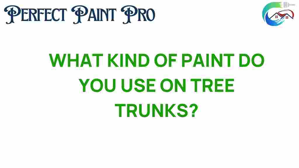what-kind-of-paint-do-you-use-on-tree-trunks