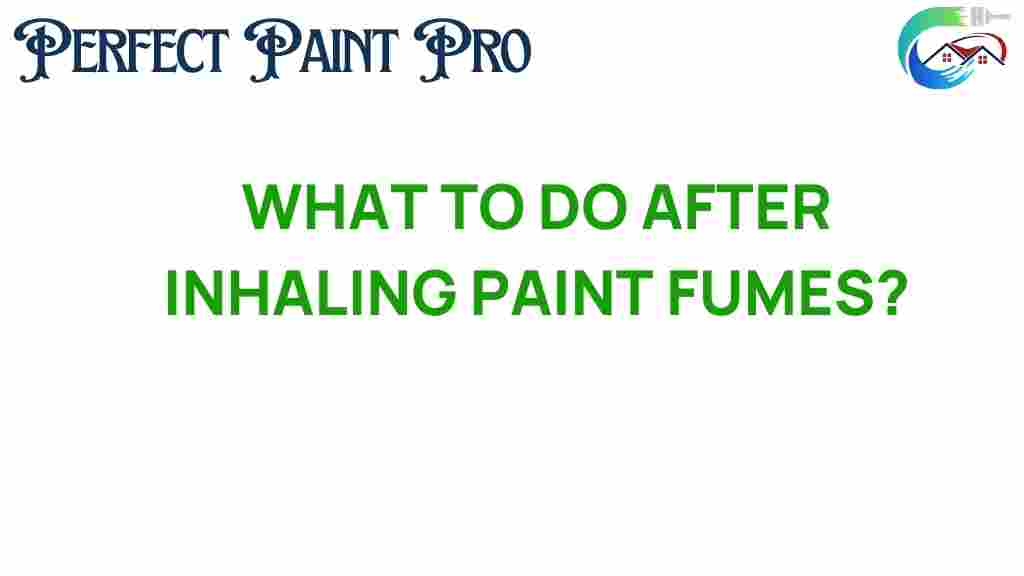 what-to-do-after-inhaling-paint-fumes