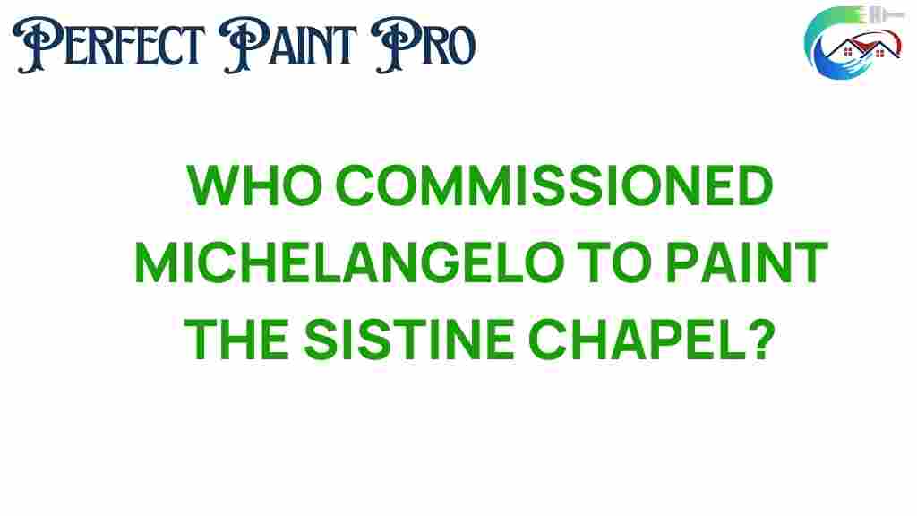 who-commissioned-michelangelo-sistine-chapel