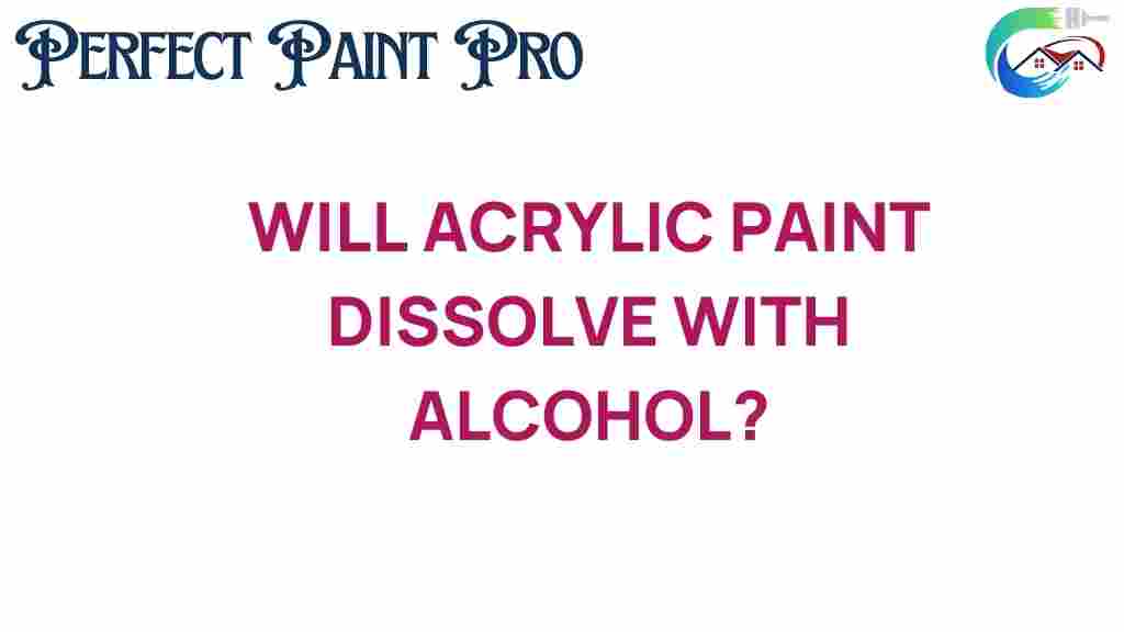 can-acrylic-paint-dissolve-with-alcohol